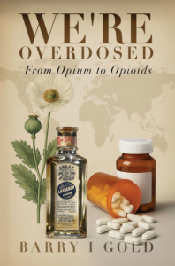 We’re Overdosed: From Opium to Opioids Reveals the Hidden Roots of Addiction