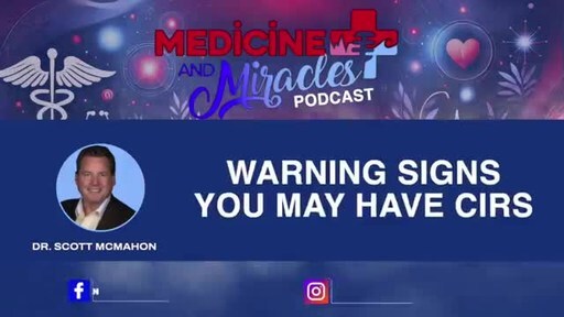 MOLD ILLNESS EXPERT, DR. SCOTT MCMAHON, LAUNCHES MEDICINE AND MIRACLES PODCAST, BRINGING ATTENTION TO THE MYSTERY OF CIRS, CAUSED BY MOLD ILLNESS AND EXPOSURE