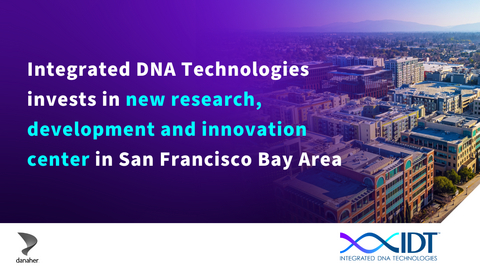 Integrated DNA Technologies Invests in New Research, Development and Innovation Center in San Francisco Bay Area