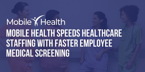 Mobile Health Speeds Healthcare Staffing with Faster Employee Medical Screening