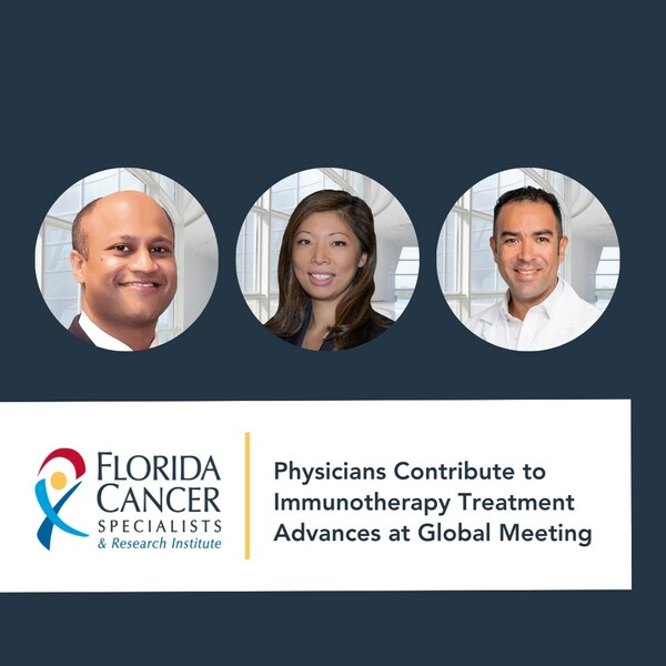 Florida Cancer Specialists & Research Institute Physicians Contribute to Immunotherapy Treatment Advances at Global Meeting